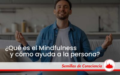 ¿Qué es el Mindfulness y cómo ayuda a la persona?